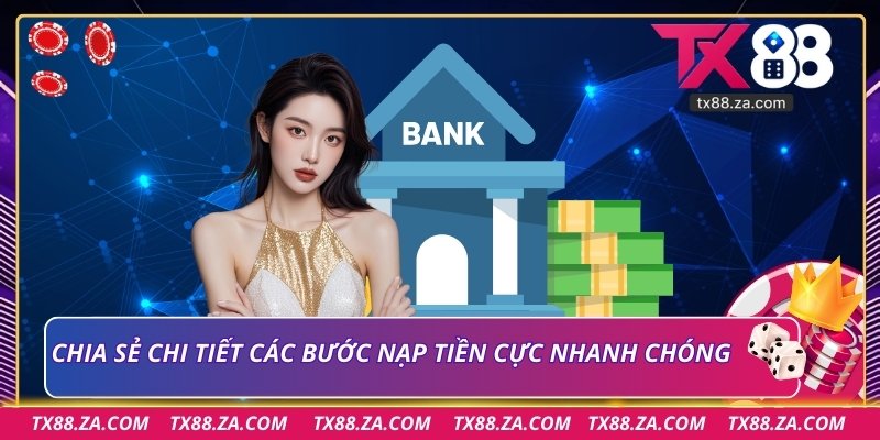 Chia sẻ chi tiết các bước nạp tiền cực nhanh chóng