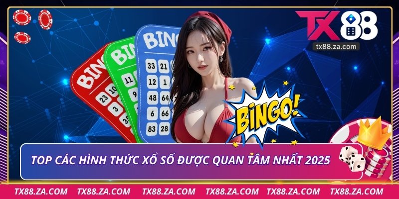 TOP các hình thức xổ số được quan tâm nhất 2025